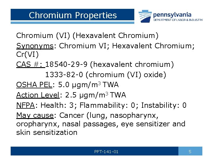 Chromium Properties Chromium (VI) (Hexavalent Chromium) Synonyms: Chromium VI; Hexavalent Chromium; Cr(VI) CAS #: