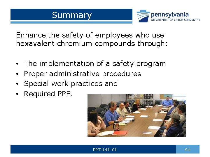 Summary Enhance the safety of employees who use hexavalent chromium compounds through: • •