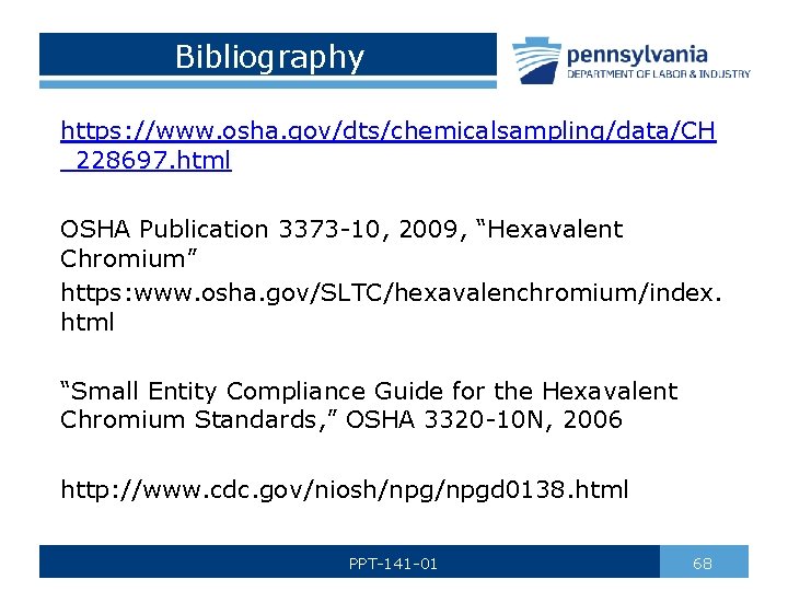 Bibliography https: //www. osha. gov/dts/chemicalsampling/data/CH _228697. html OSHA Publication 3373 -10, 2009, “Hexavalent Chromium”