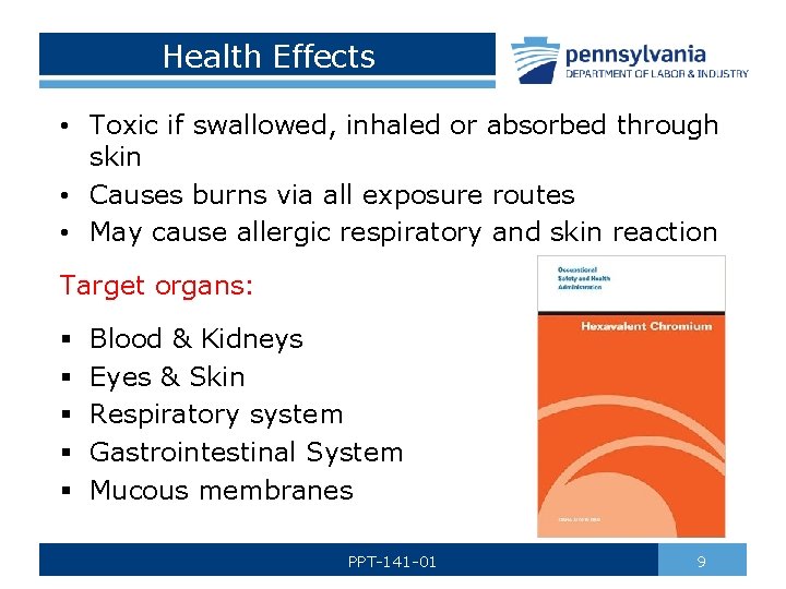 Health Effects • Toxic if swallowed, inhaled or absorbed through skin • Causes burns