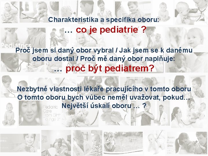 Charakteristika a specifika oboru: … co je pediatrie ? Proč jsem si daný obor