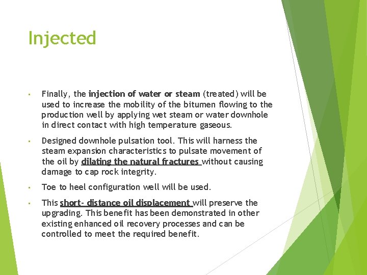 Injected • Finally, the injection of water or steam (treated) will be used to