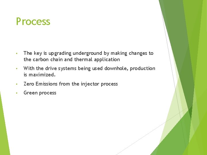 Process • The key is upgrading underground by making changes to the carbon chain