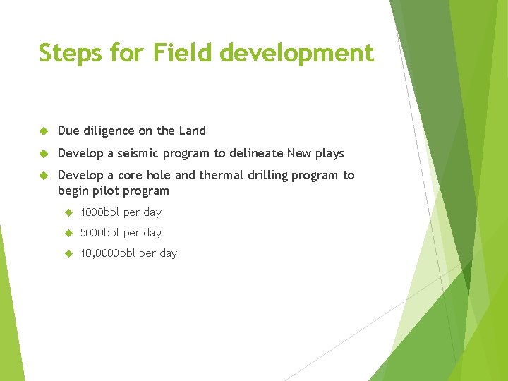 Steps for Field development Due diligence on the Land Develop a seismic program to