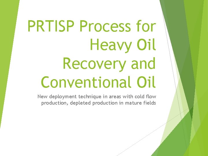 PRTISP Process for Heavy Oil Recovery and Conventional Oil New deployment technique in areas