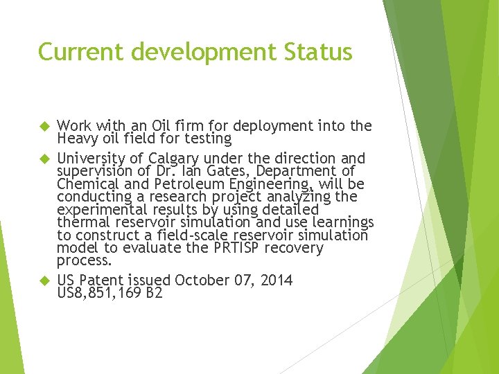 Current development Status Work with an Oil firm for deployment into the Heavy oil