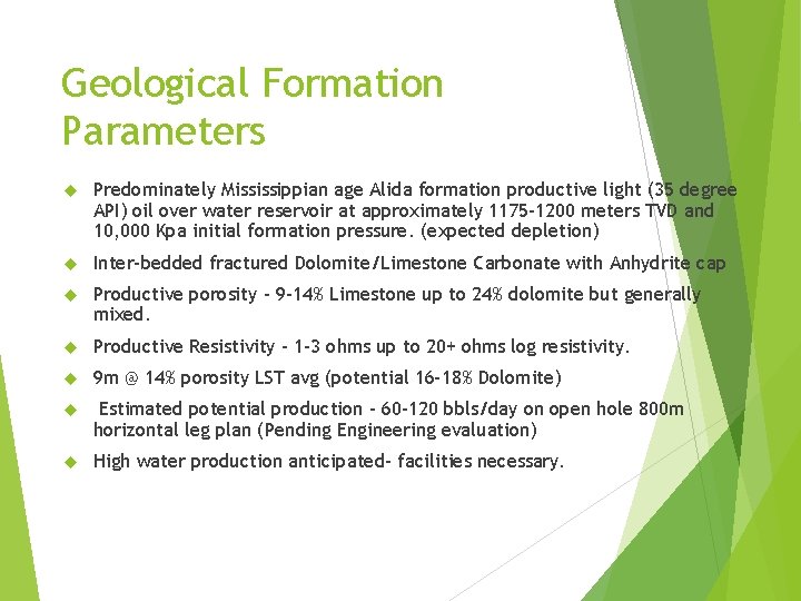 Geological Formation Parameters Predominately Mississippian age Alida formation productive light (35 degree API) oil