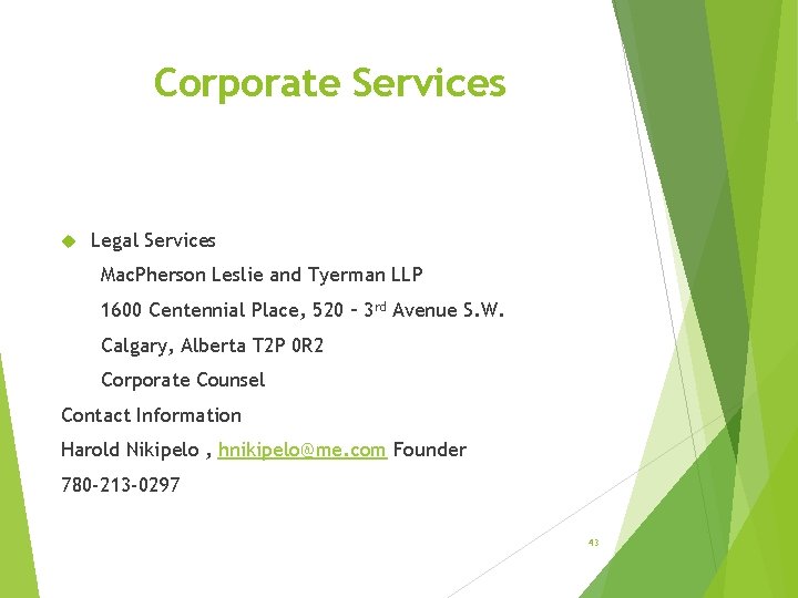 Corporate Services Legal Services Mac. Pherson Leslie and Tyerman LLP 1600 Centennial Place, 520