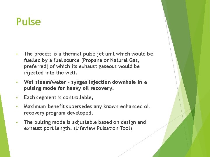 Pulse • The process is a thermal pulse jet unit which would be fuelled