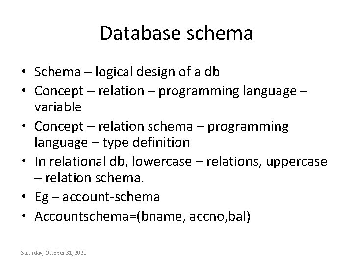 Database schema • Schema – logical design of a db • Concept – relation