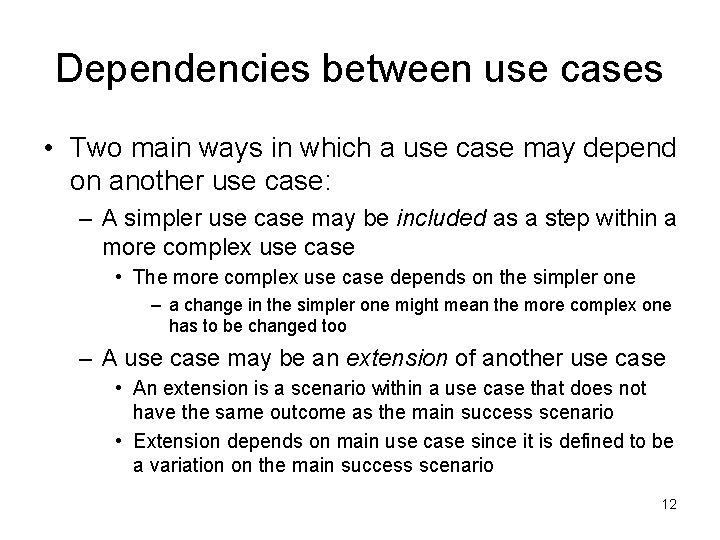 Dependencies between use cases • Two main ways in which a use case may
