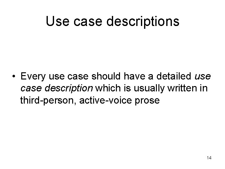 Use case descriptions • Every use case should have a detailed use case description