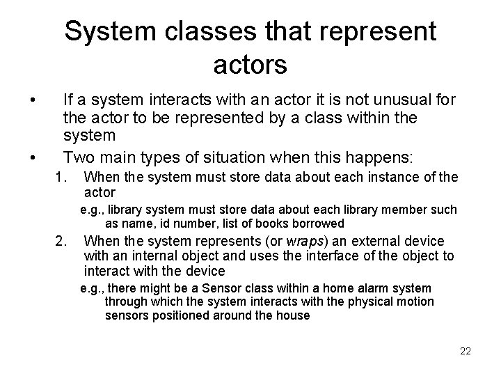 System classes that represent actors • • If a system interacts with an actor