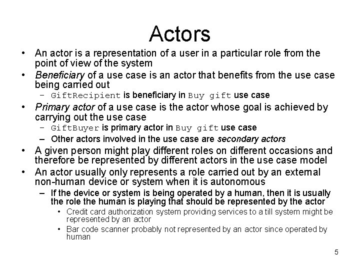 Actors • An actor is a representation of a user in a particular role