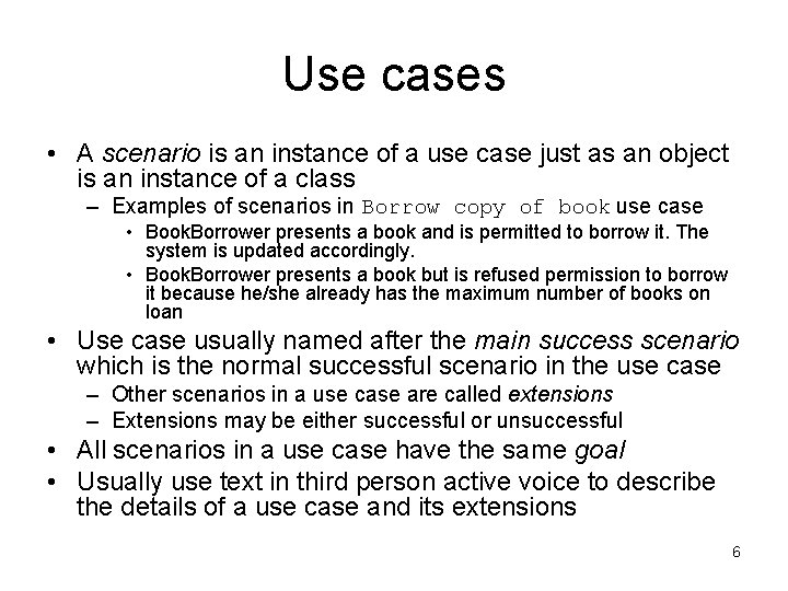 Use cases • A scenario is an instance of a use case just as