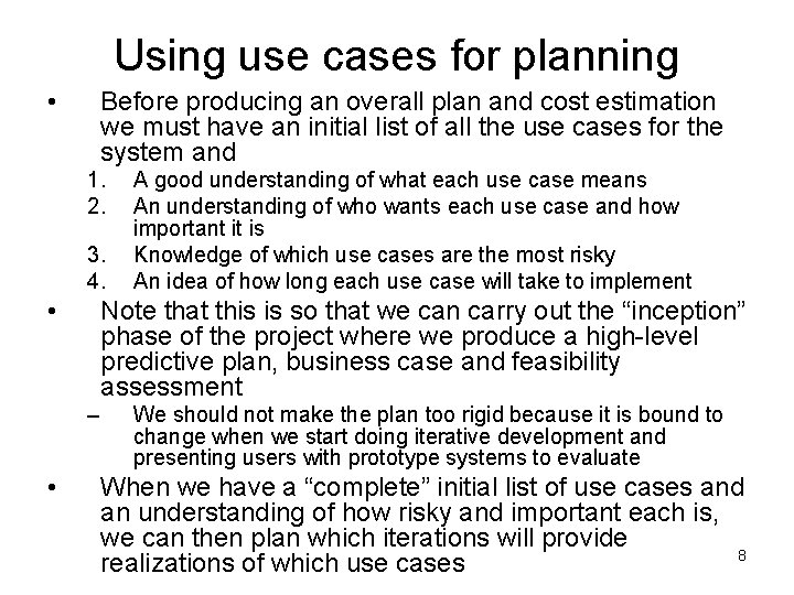Using use cases for planning • Before producing an overall plan and cost estimation