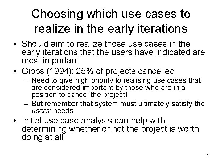 Choosing which use cases to realize in the early iterations • Should aim to