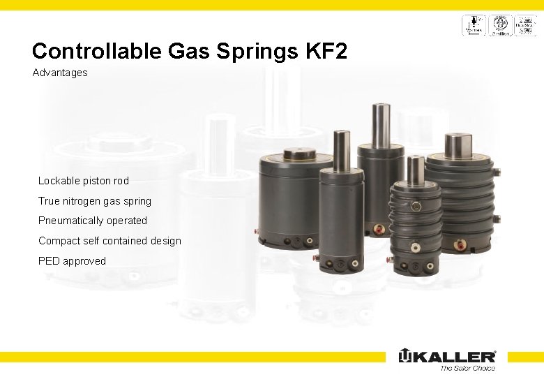 Controllable Gas Springs KF 2 Advantages Lockable piston rod True nitrogen gas spring Pneumatically