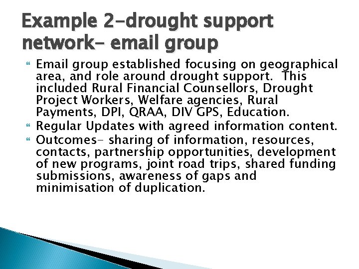 Example 2 -drought support network- email group Email group established focusing on geographical area,