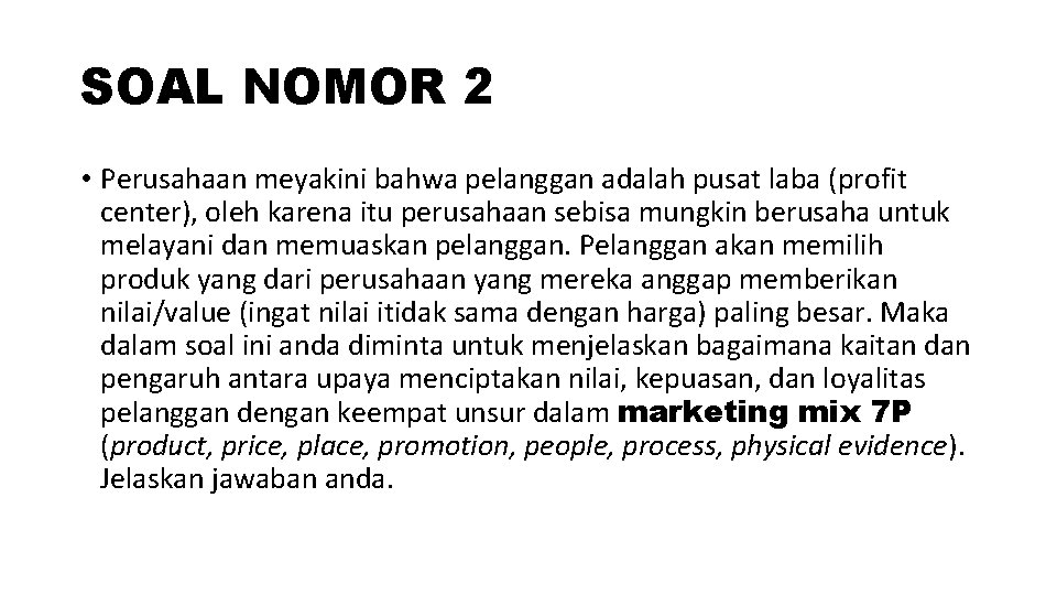 SOAL NOMOR 2 • Perusahaan meyakini bahwa pelanggan adalah pusat laba (profit center), oleh