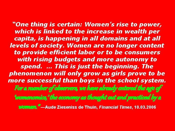 “One thing is certain: Women’s rise to power, which is linked to the increase