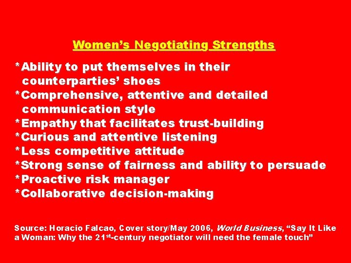 Women’s Negotiating Strengths *Ability to put themselves in their counterparties’ shoes *Comprehensive, attentive and