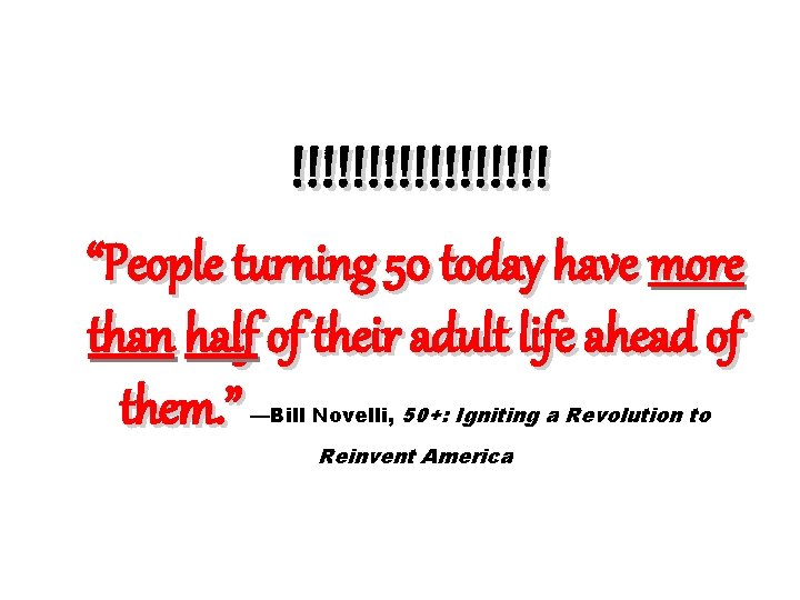 !!!!!!!!! “People turning 50 today have more than half of their adult life ahead