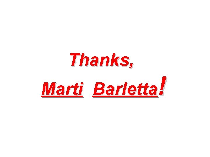 Thanks, Marti Barletta! 