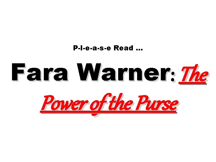 P-l-e-a-s-e Read … Fara Warner: The Power of the Purse 