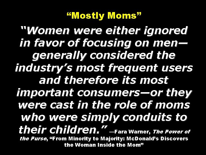 “Mostly Moms” “Women were either ignored in favor of focusing on men— generally considered