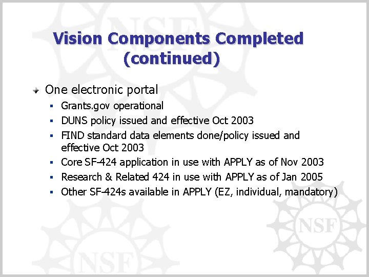 Vision Components Completed (continued) One electronic portal § Grants. gov operational § DUNS policy