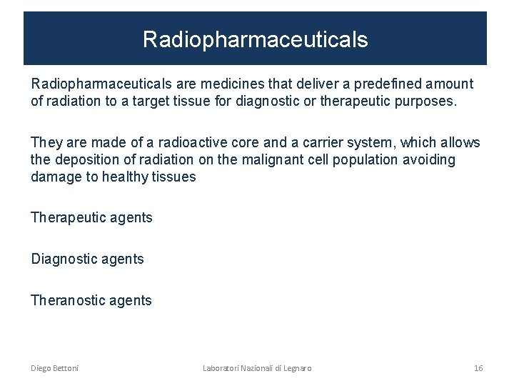Radiopharmaceuticals are medicines that deliver a predefined amount of radiation to a target tissue