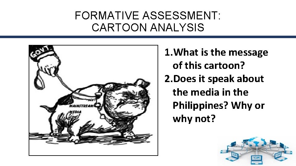 FORMATIVE ASSESSMENT: CARTOON ANALYSIS 1. What is the message of this cartoon? 2. Does