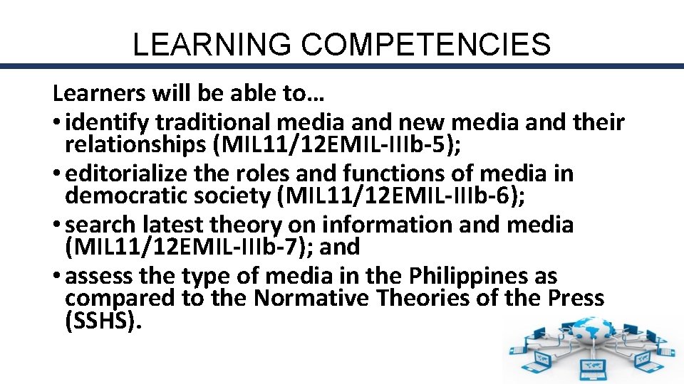 LEARNING COMPETENCIES Learners will be able to… • identify traditional media and new media
