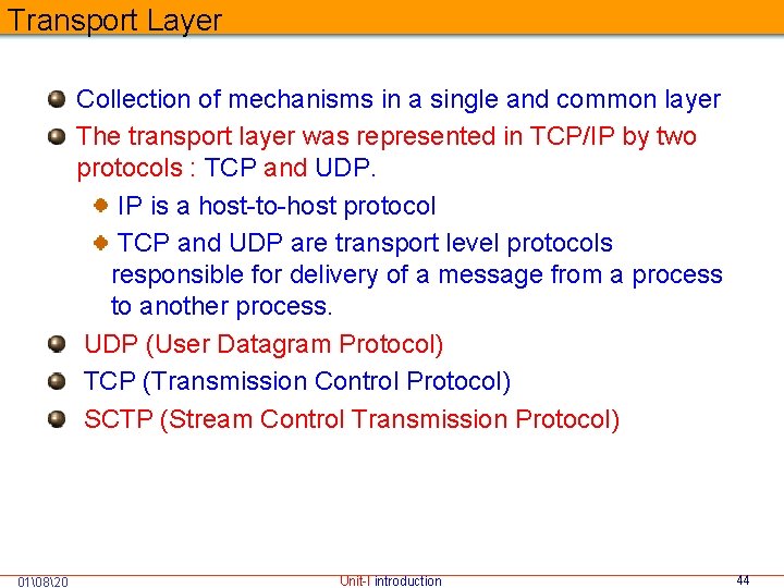Transport Layer Collection of mechanisms in a single and common layer The transport layer