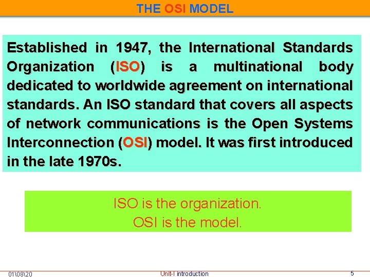 THE OSI MODEL Established in 1947, the International Standards Organization (ISO) is a multinational