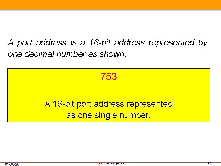 A port address is a 16 -bit address represented by one decimal number as