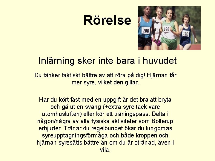 Rörelse Inlärning sker inte bara i huvudet Du tänker faktiskt bättre av att röra