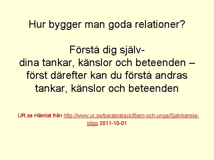 Hur bygger man goda relationer? Förstå dig själv- dina tankar, känslor och beteenden –