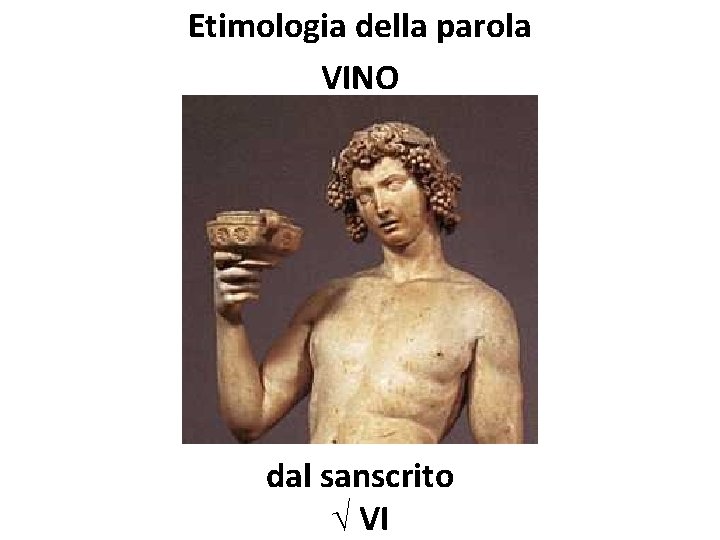 Etimologia della parola VINO dal sanscrito √ VI 