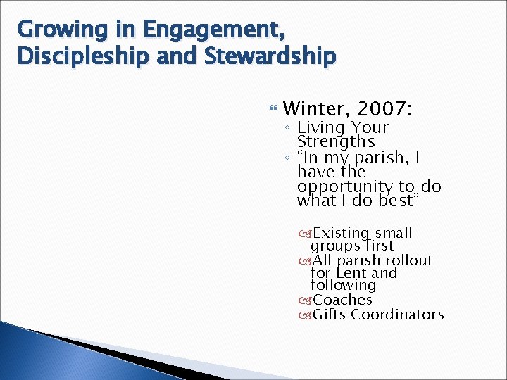 Growing in Engagement, Discipleship and Stewardship Winter, 2007: ◦ Living Your Strengths ◦ “In