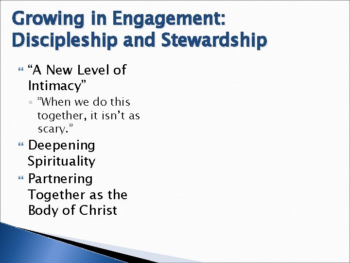 Growing in Engagement: Discipleship and Stewardship “A New Level of Intimacy” ◦ “When we