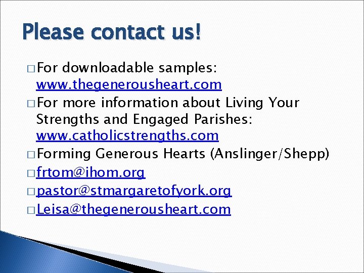 Please contact us! � For downloadable samples: www. thegenerousheart. com � For more information