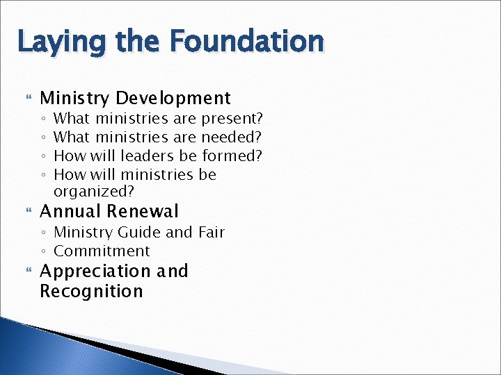 Laying the Foundation Ministry Development ◦ ◦ What ministries are present? What ministries are