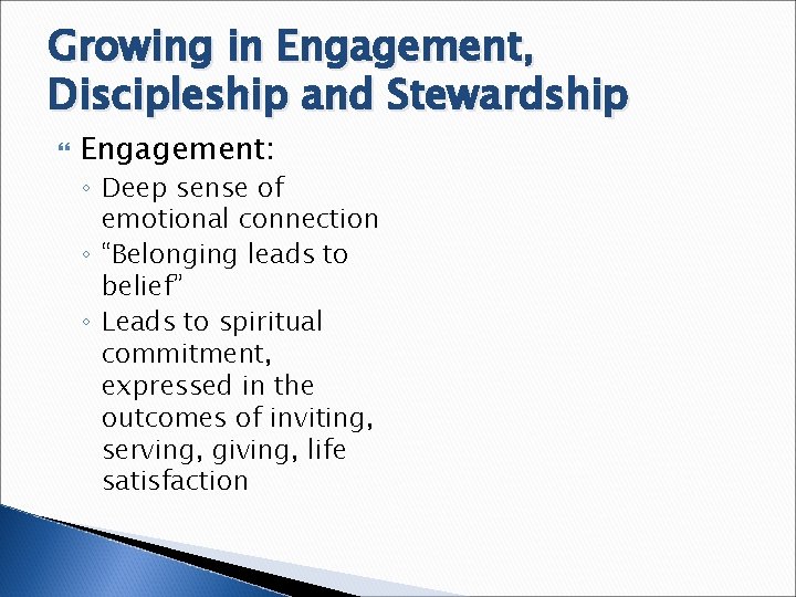 Growing in Engagement, Discipleship and Stewardship Engagement: ◦ Deep sense of emotional connection ◦