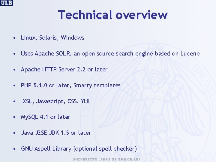 Technical overview • Linux, Solaris, Windows • Uses Apache SOLR, an open source search