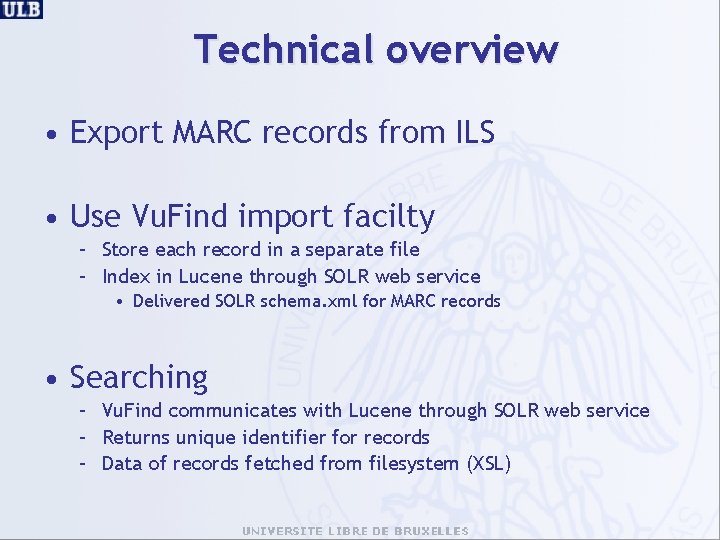 Technical overview • Export MARC records from ILS • Use Vu. Find import facilty