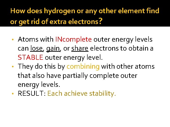 How does hydrogen or any other element find or get rid of extra electrons?