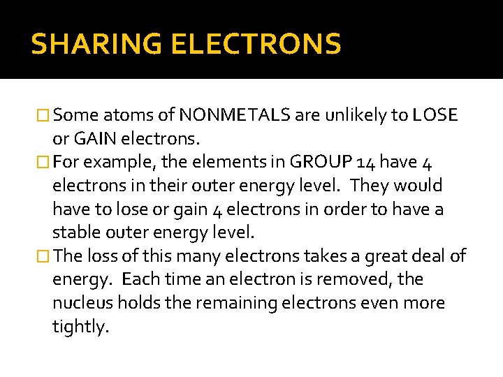 SHARING ELECTRONS � Some atoms of NONMETALS are unlikely to LOSE or GAIN electrons.