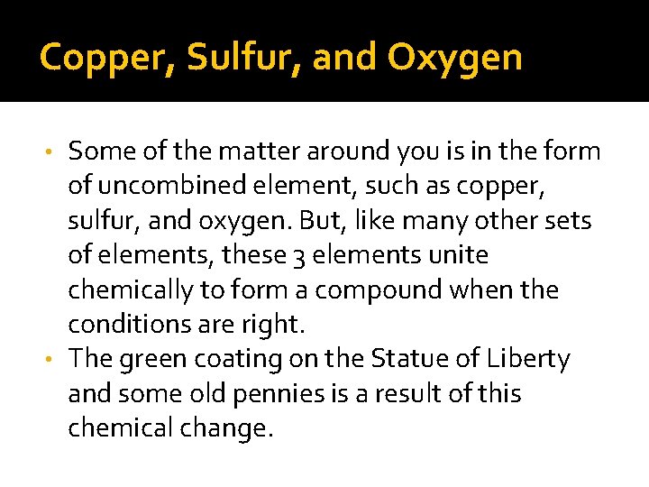 Copper, Sulfur, and Oxygen Some of the matter around you is in the form